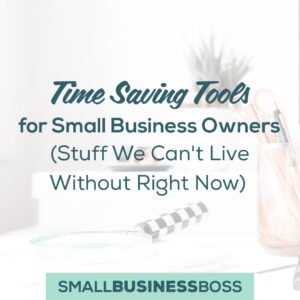 Time Saving Tools for Small Business Owners