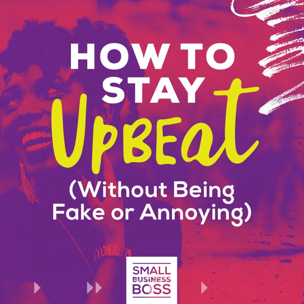 How to stay upbeat