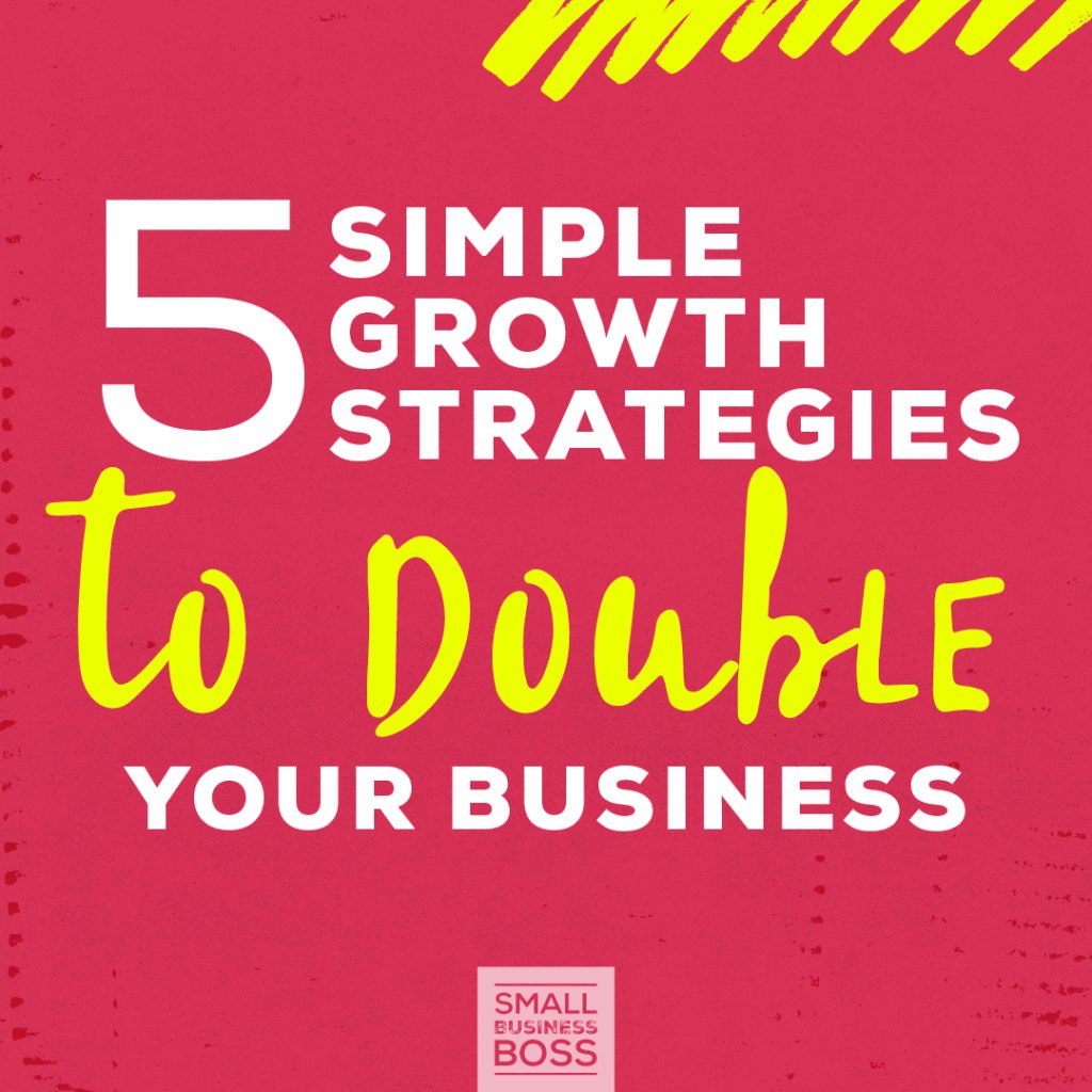 Growth strategies to double your business