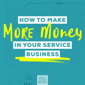 Make more money in your service business