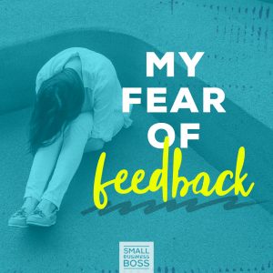 My Fear of Feedback