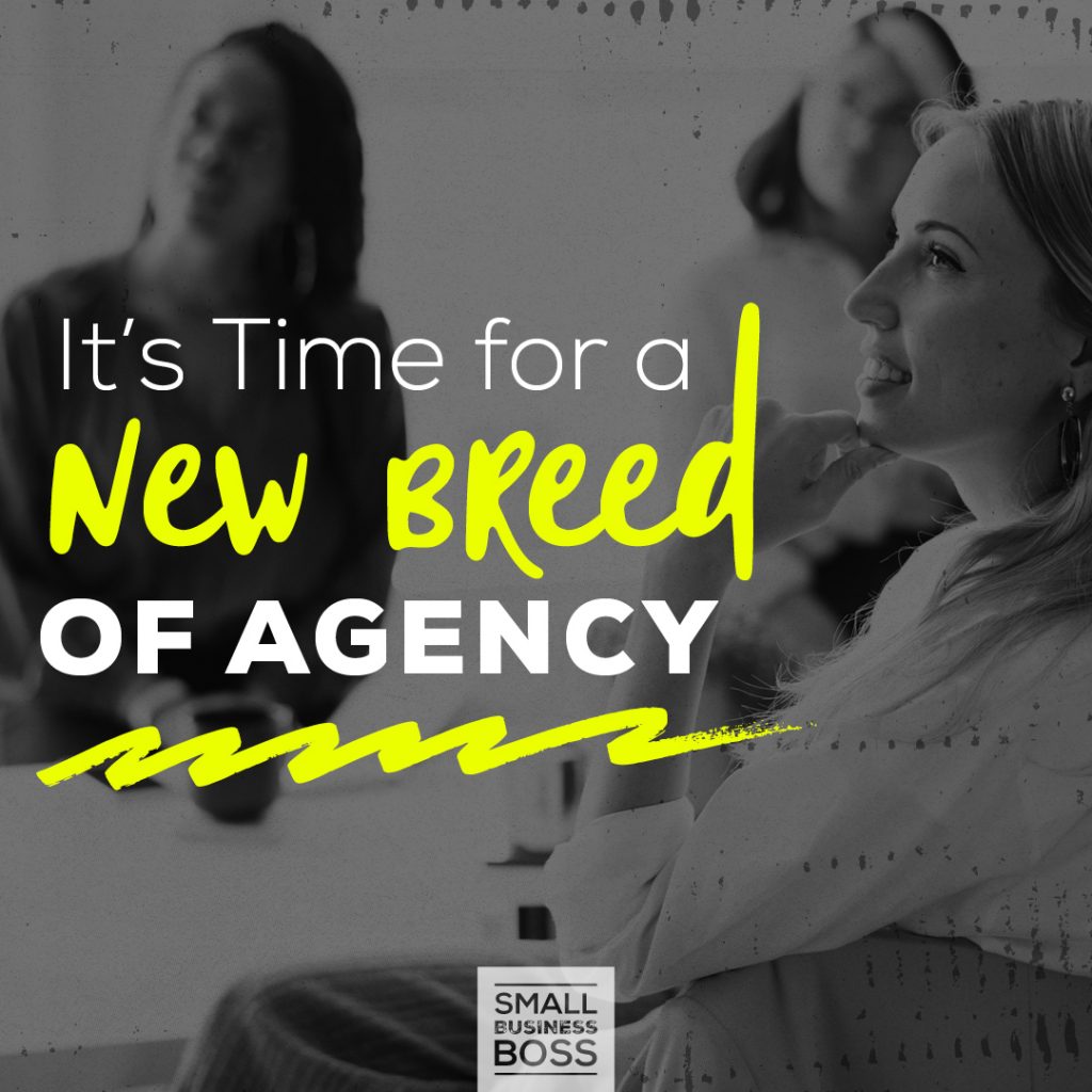 It’s Time for a New Breed of Agency