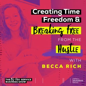 image of becca rich with text that reads "creating time freedom"