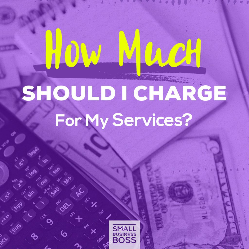 image of calculator and cash with text that reads "how much should i charge for my services"
