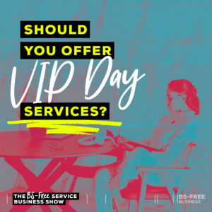 Should You Offer VIP Day Services?