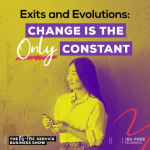 Exits and Evolutions: Change is the Only Constant