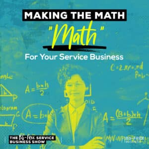 Making the Math “Math” for Your Service Business