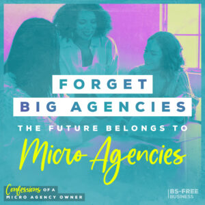 Forget Big Agencies: The Future Belongs to Micro Agencies