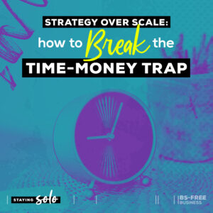 Strategy Over Scale: How to Break the Time-Money TraP