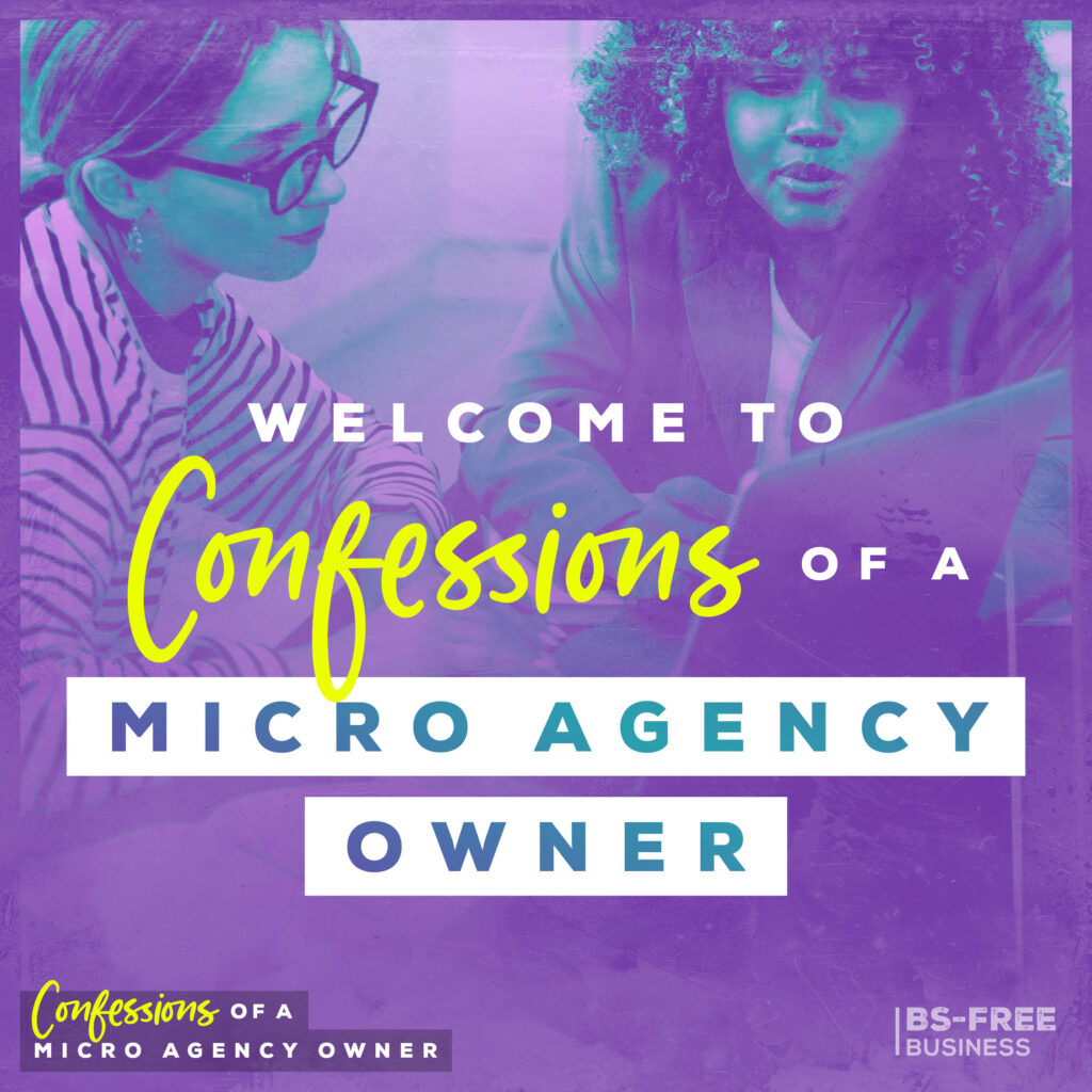 Welcome to Confessions of a Micro Agency Owner