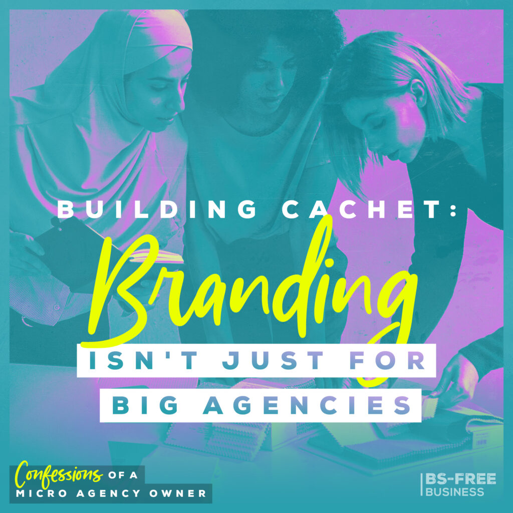 Building Cachet: Branding Isn't Just for Big Agencies