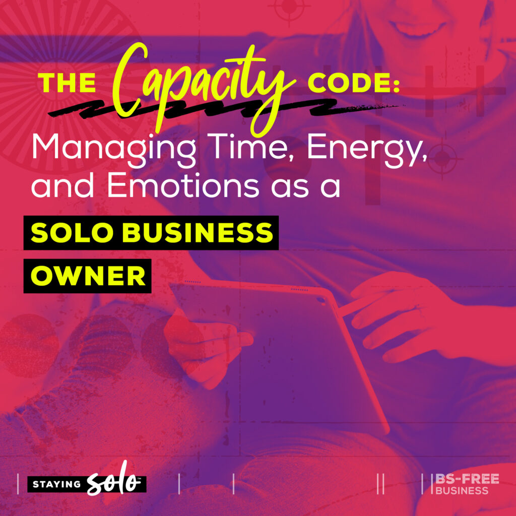 The Capacity Code: Managing Time and Energy as a Solo Business Owner