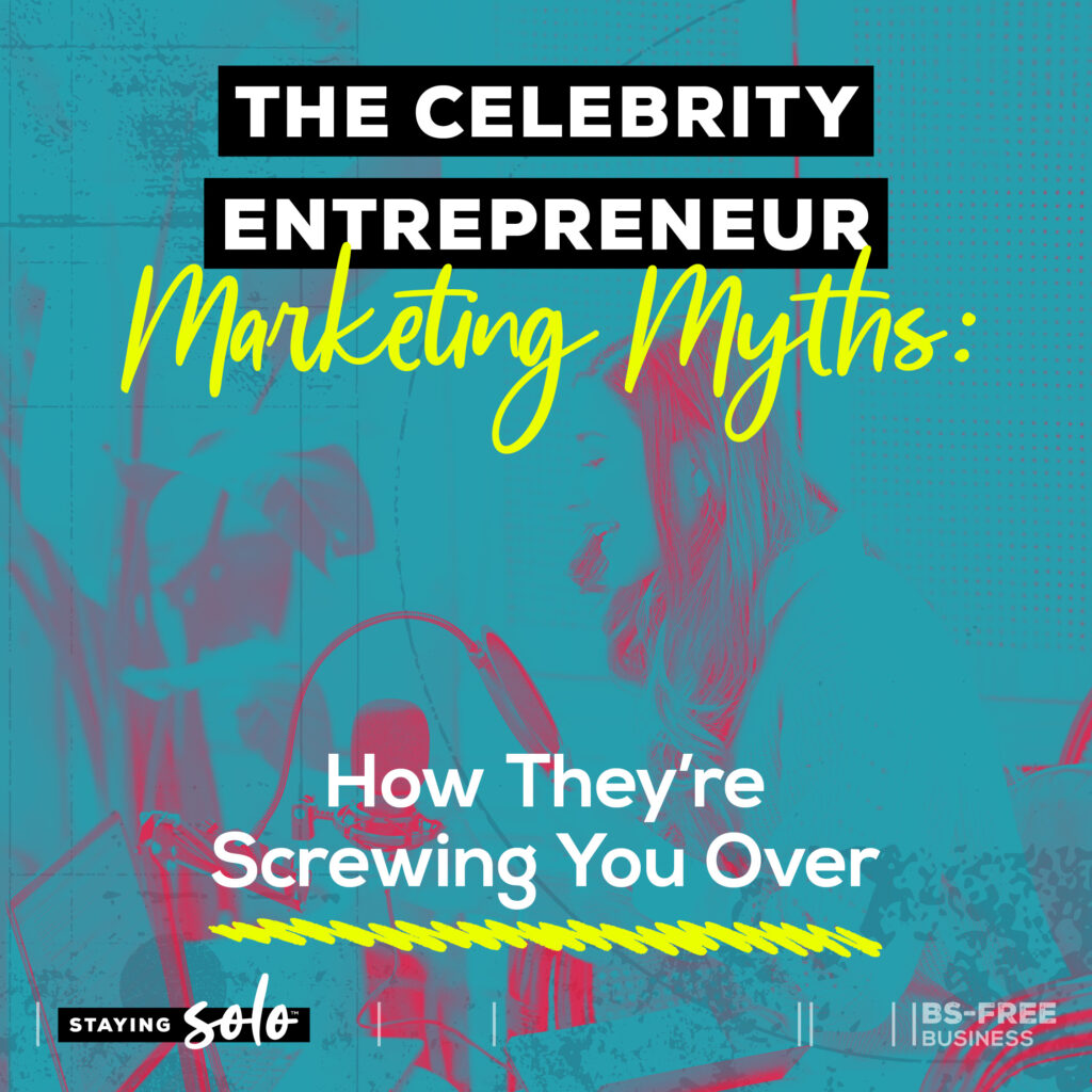 The Celebrity Entrepreneur Marketing Myths: How They’re Screwing You Over