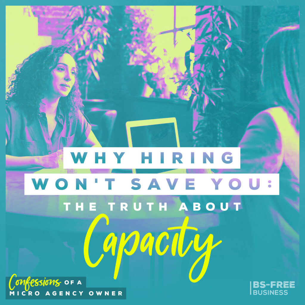 Why Hiring Won’t Save You: The Truth About Capacity