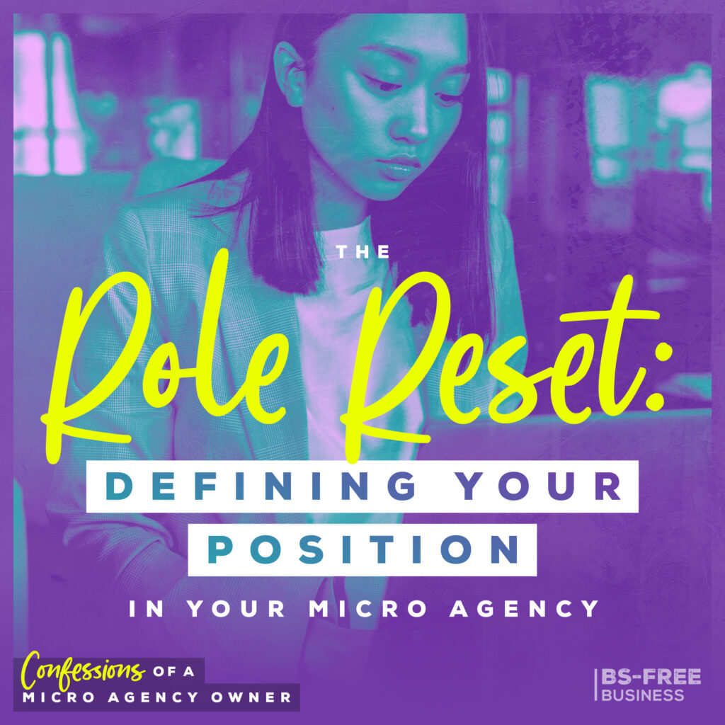 The Role Reset: Defining Your Position in Your Micro Agency