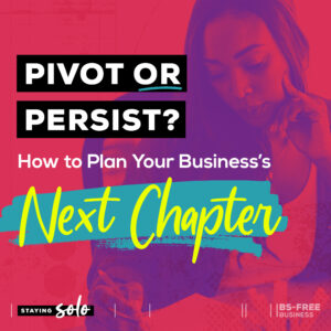 Pivot or Persist? How to Plan Your Business’ Next Chapter