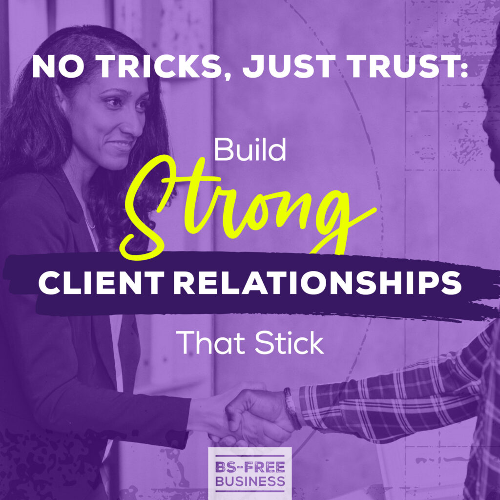 No Tricks, Just Trust: Build Strong Client Relationships That Stick