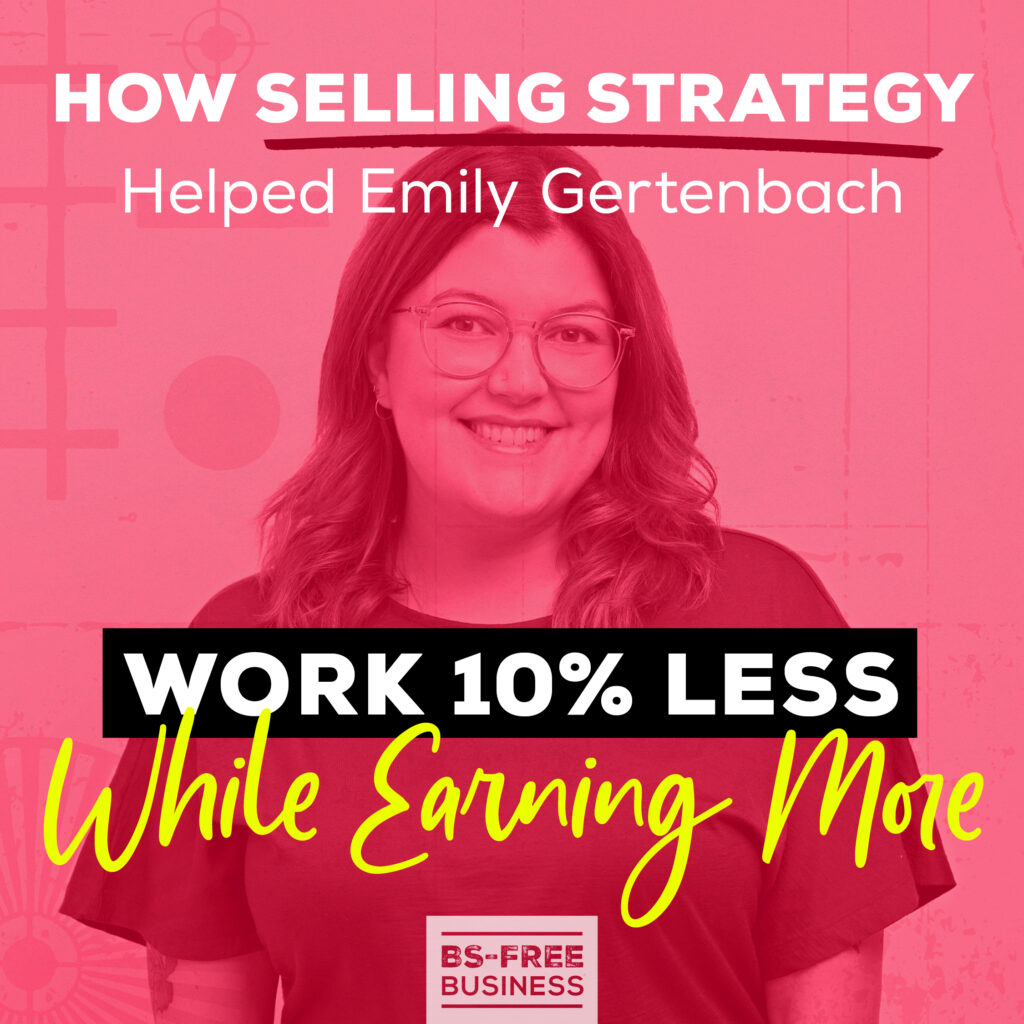 How Selling Strategy Helped Emily Gertenbach Work 10% Less While Earning More