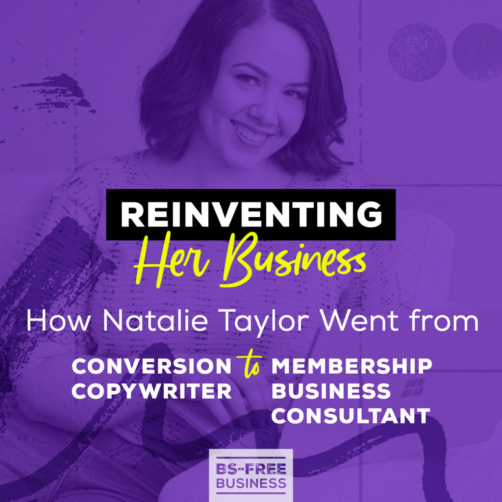 Reinventing Her Business: How Natalie Taylor Went from Conversion Copywriter to Membership Business Consultant