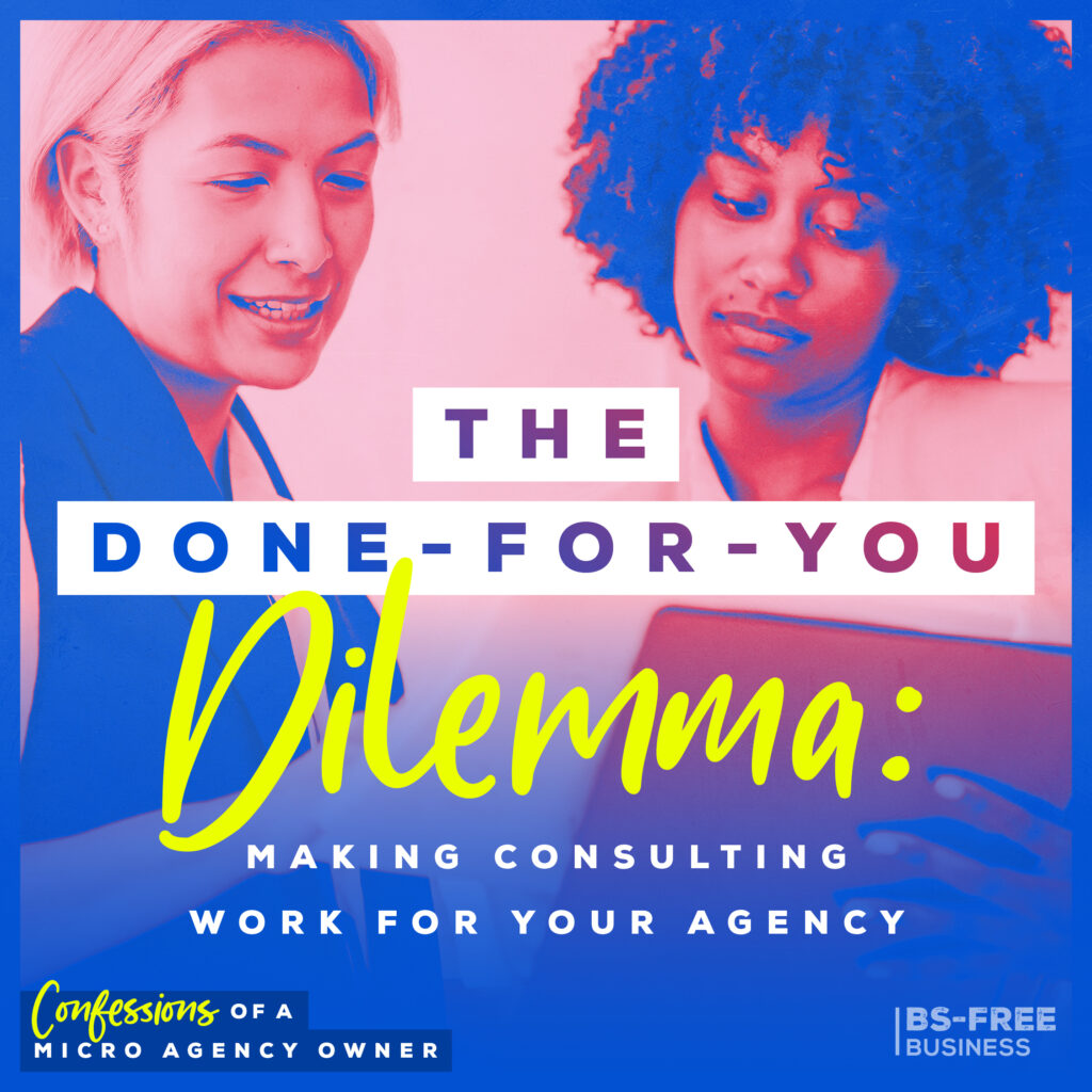 Done-For-You Dilemma The Done-For-You Dilemma: Making Consulting Work for Your Agency