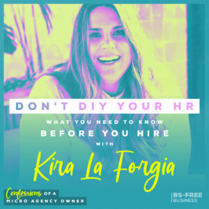 Don’t DIY Your HR: What You Need to Know Before You Hire with Kira La Forgia