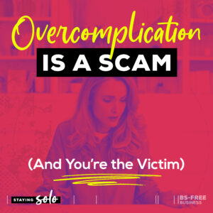 Overcomplication Is a Scam (And You’re the Victim)