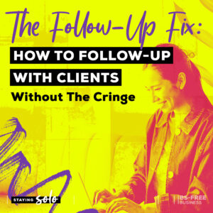 The Follow-Up Fix: How to Follow Up with Clients Without the Cringe