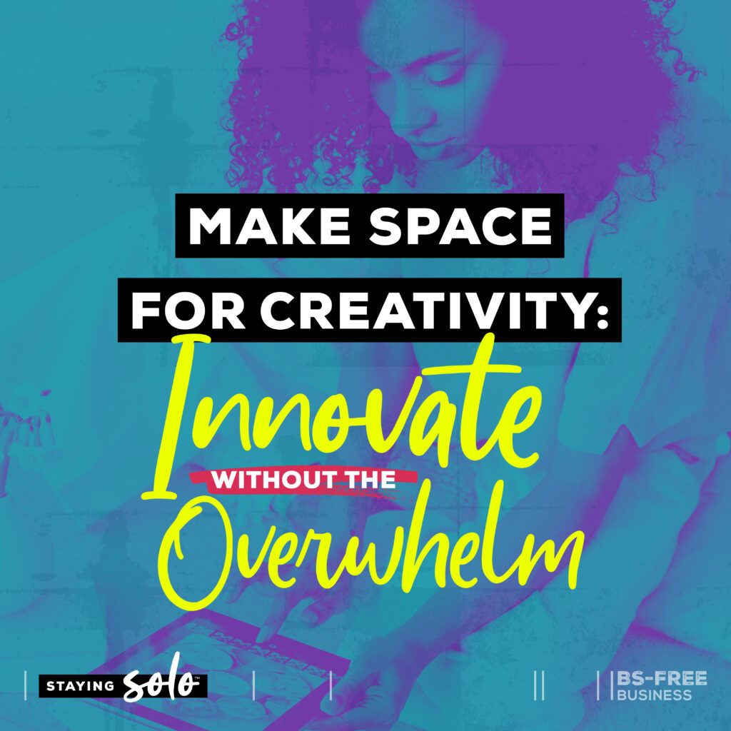 Make Space Make Space for Creativity: Innovate Without the Overwhelm