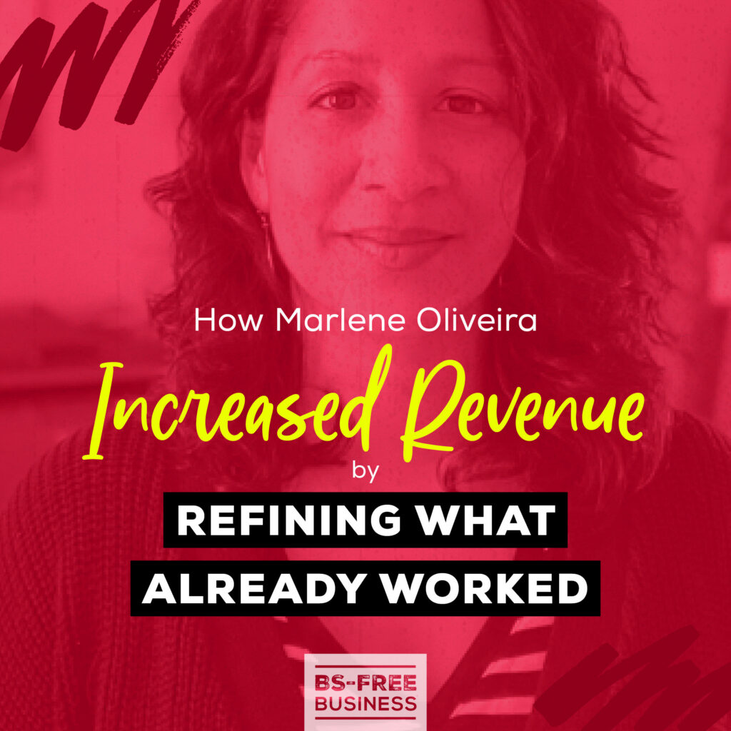 How Marlene Oliveira Increased Revenue By Refining What Already Worked