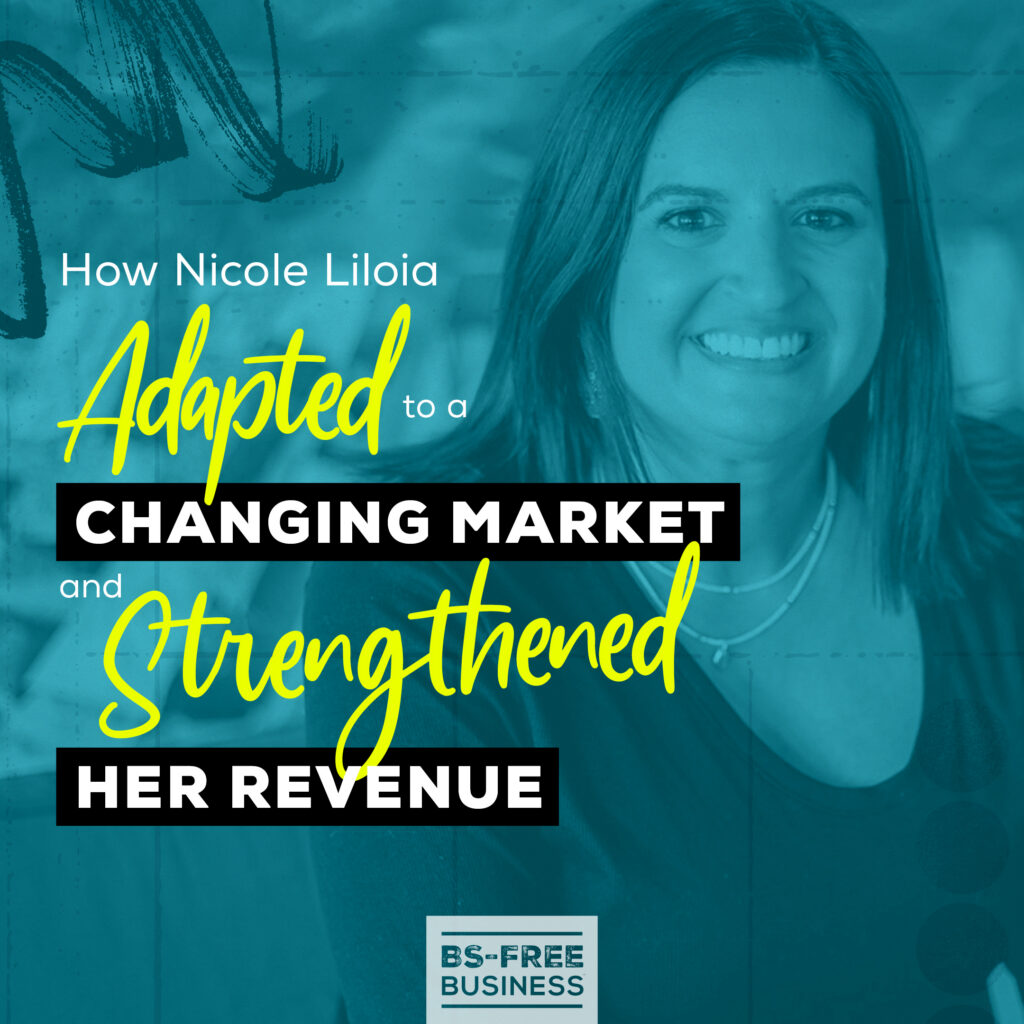 How Nicole Liloia Adapted to a Changing Market and Strengthened Her Revenue